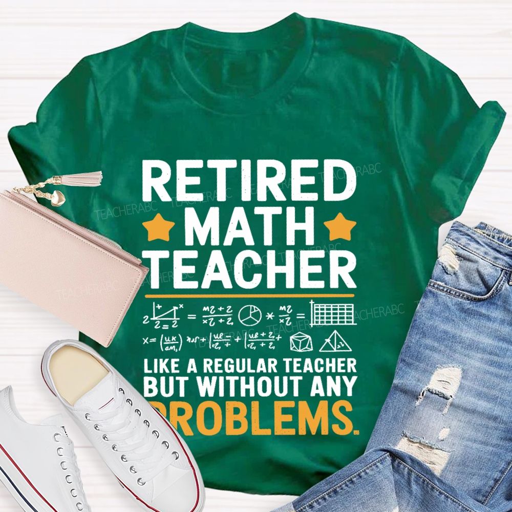 Retired Math Teacher Like A Regular  Teacher T-shirt