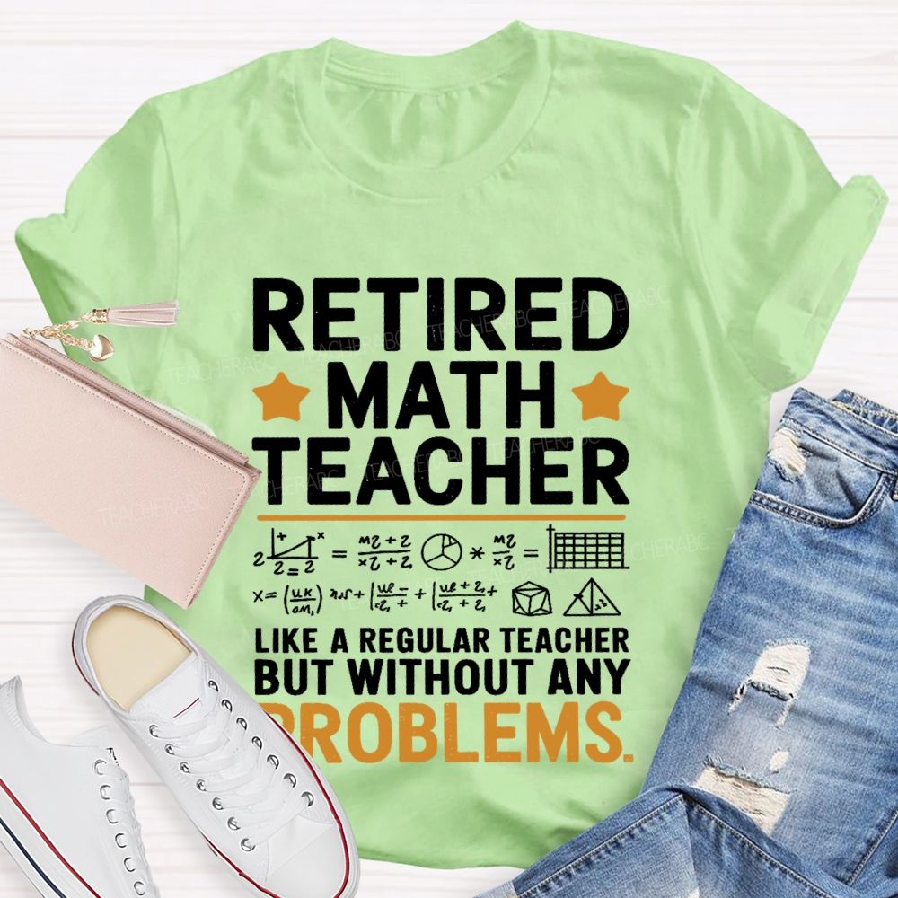 Retired Math Teacher Like A Regular  Teacher T-shirt