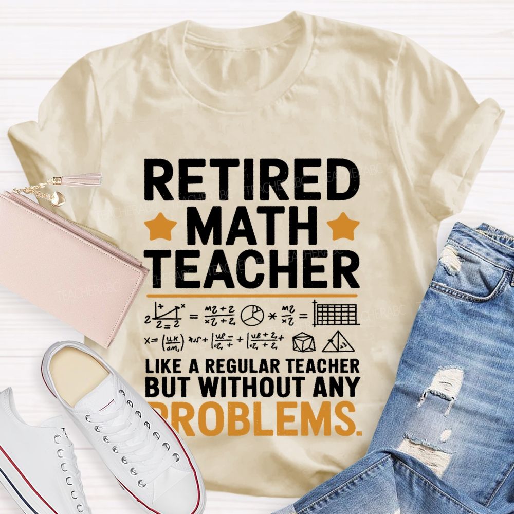 Retired Math Teacher Like A Regular  Teacher T-shirt