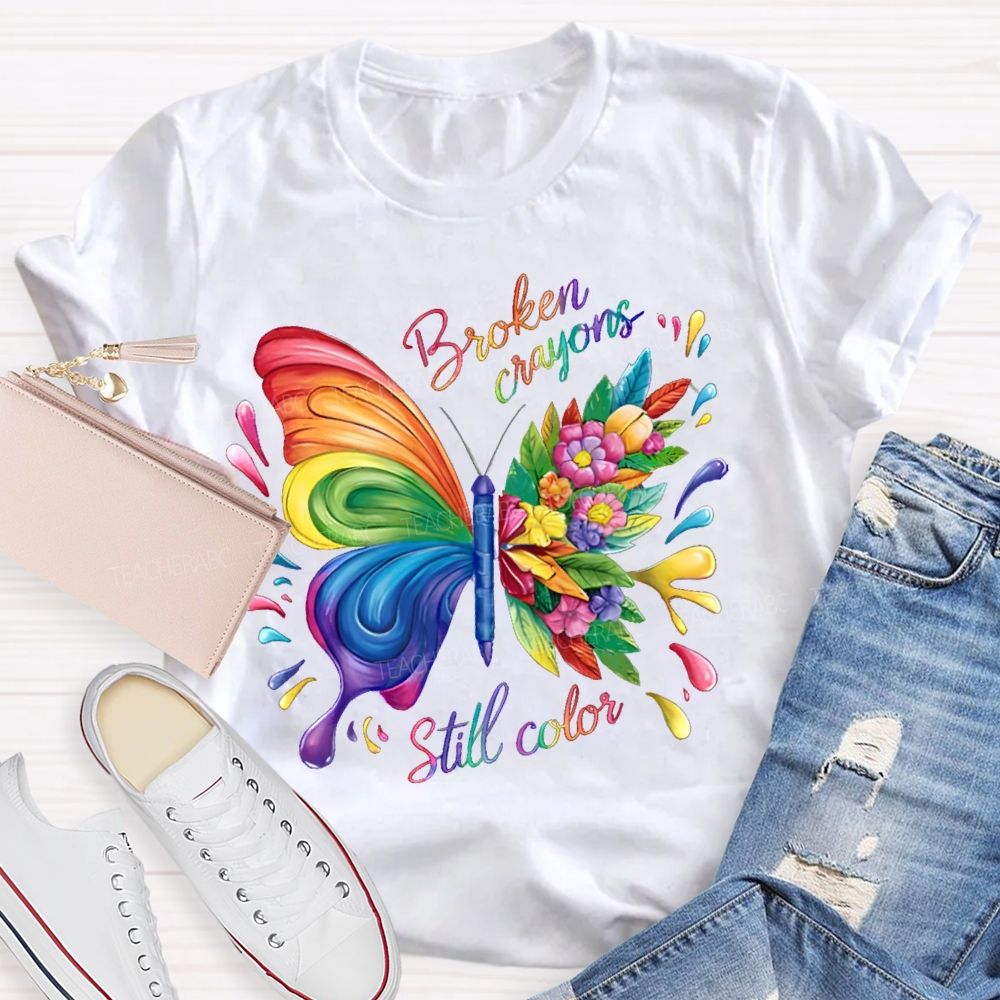 Broken Crayons Still Color Colorful Butterfly Flowers  Teacher T-shirt