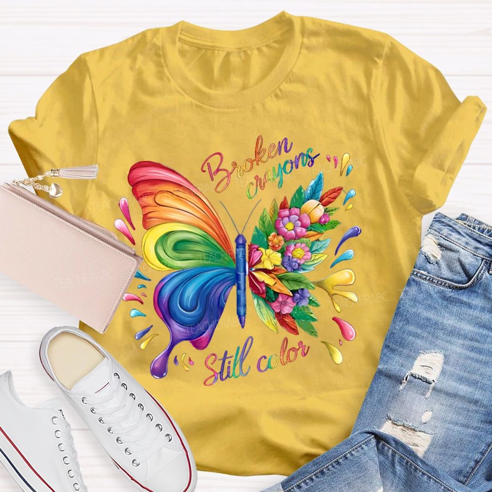Broken Crayons Still Color Colorful Butterfly Flowers  Teacher T-shirt