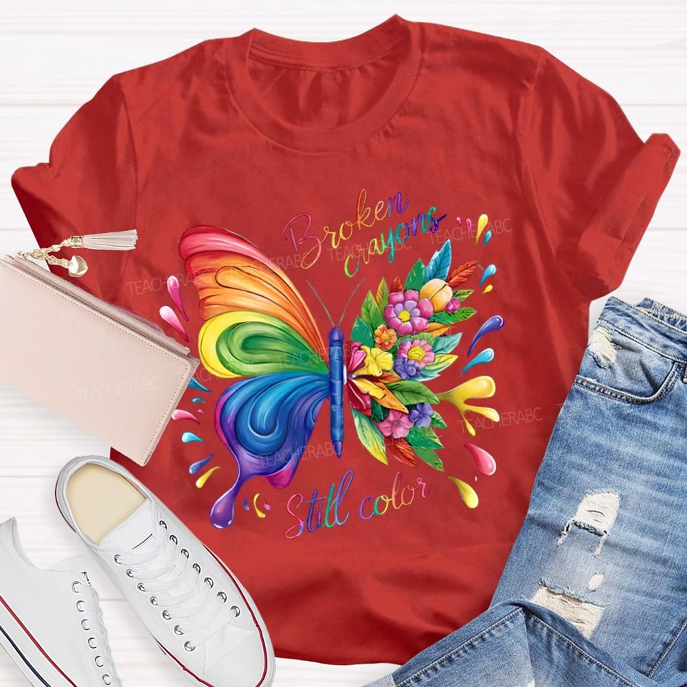 Broken Crayons Still Color Colorful Butterfly Flowers  Teacher T-shirt