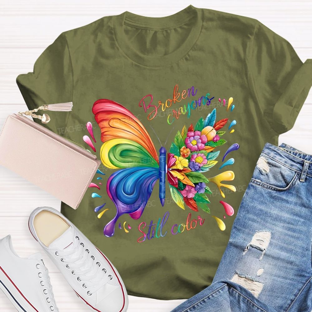 Broken Crayons Still Color Colorful Butterfly Flowers  Teacher T-shirt