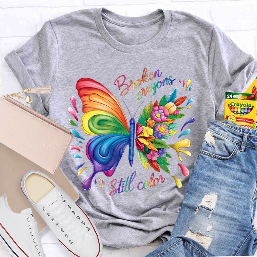 Broken Crayons Still Color Colorful Butterfly Flowers  Teacher T-shirt