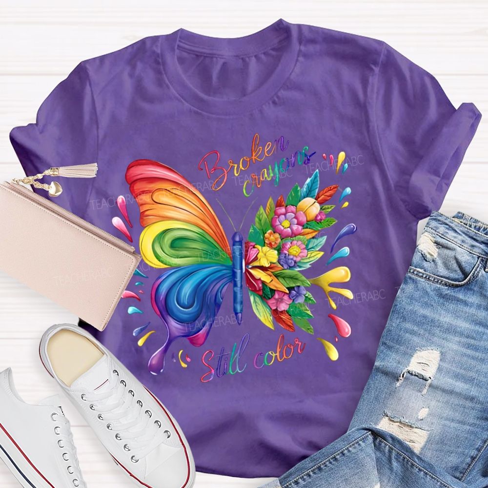Broken Crayons Still Color Colorful Butterfly Flowers  Teacher T-shirt