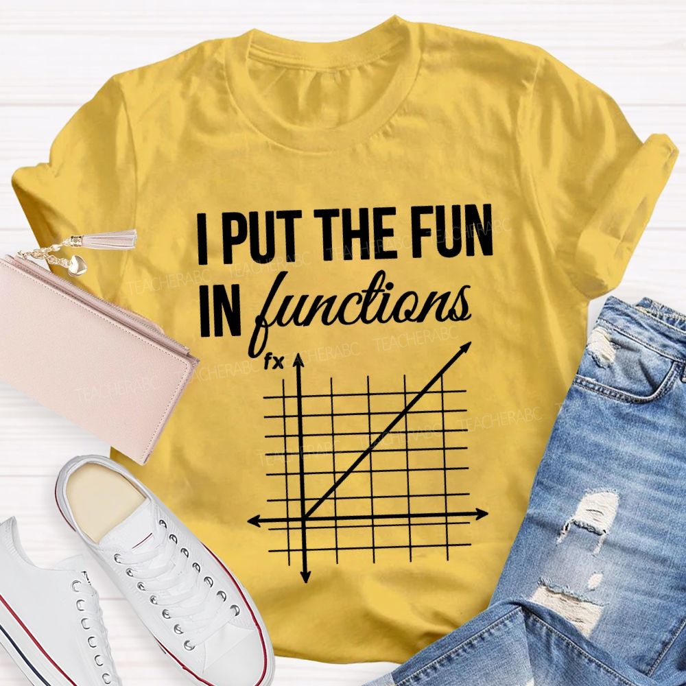 I Put The Fun In Functions Math Teacher T-shirt