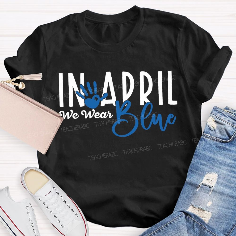 In April We Wear Blue Special Education Teacher T-shirt