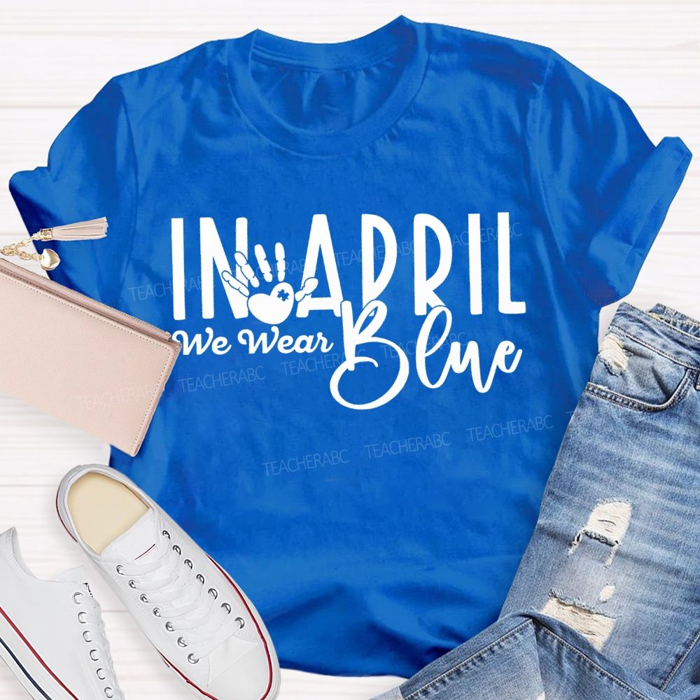 In April We Wear Blue Special Education Teacher T-shirt