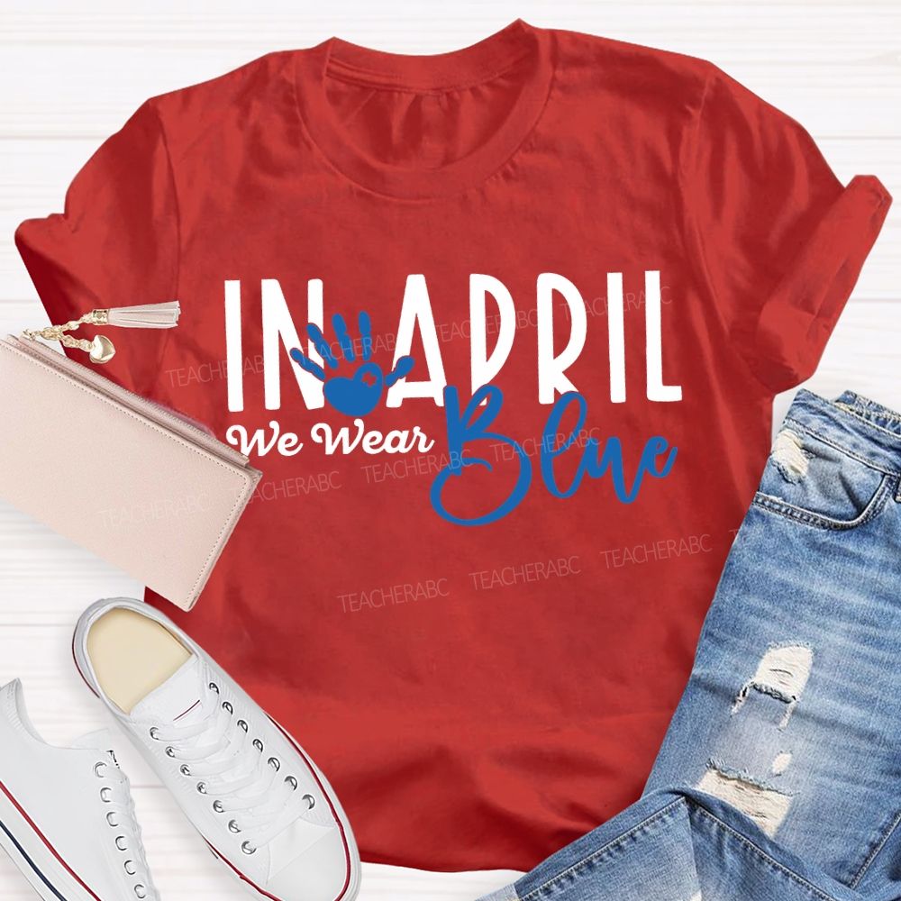 In April We Wear Blue Special Education Teacher T-shirt