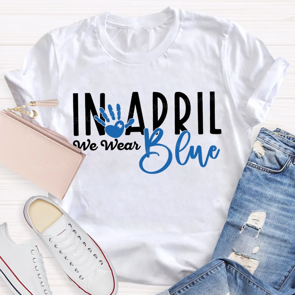 In April We Wear Blue Special Education Teacher T-shirt