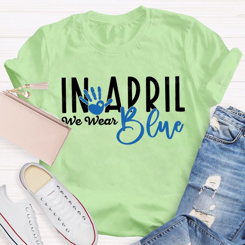 In April We Wear Blue Special Education Teacher T-shirt