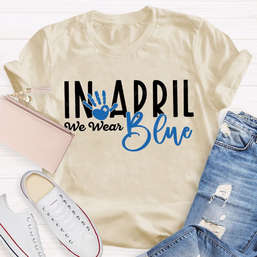 In April We Wear Blue Special Education Teacher T-shirt