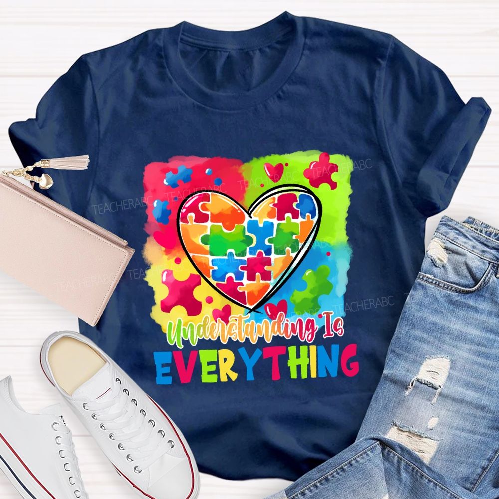 Understanding Is Everything Teacher T-shirt