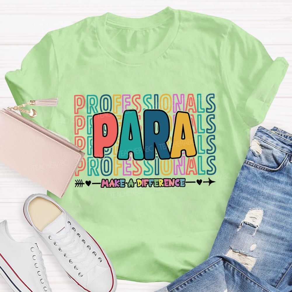 Paraprofessionals Make A Difference Colorful Letter Teacher T-shirt