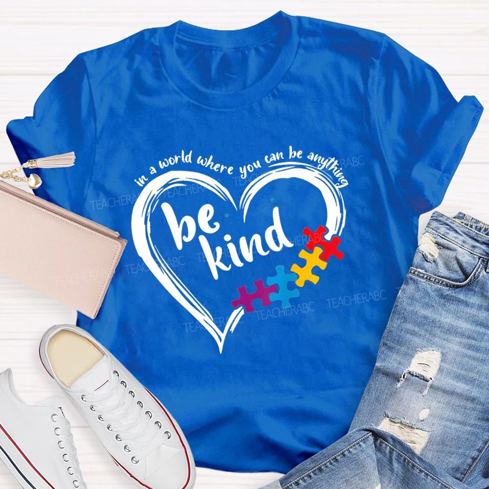 In A World Where You Can Be Anything Be Kind Heart Puzzle Teacher T-shirt