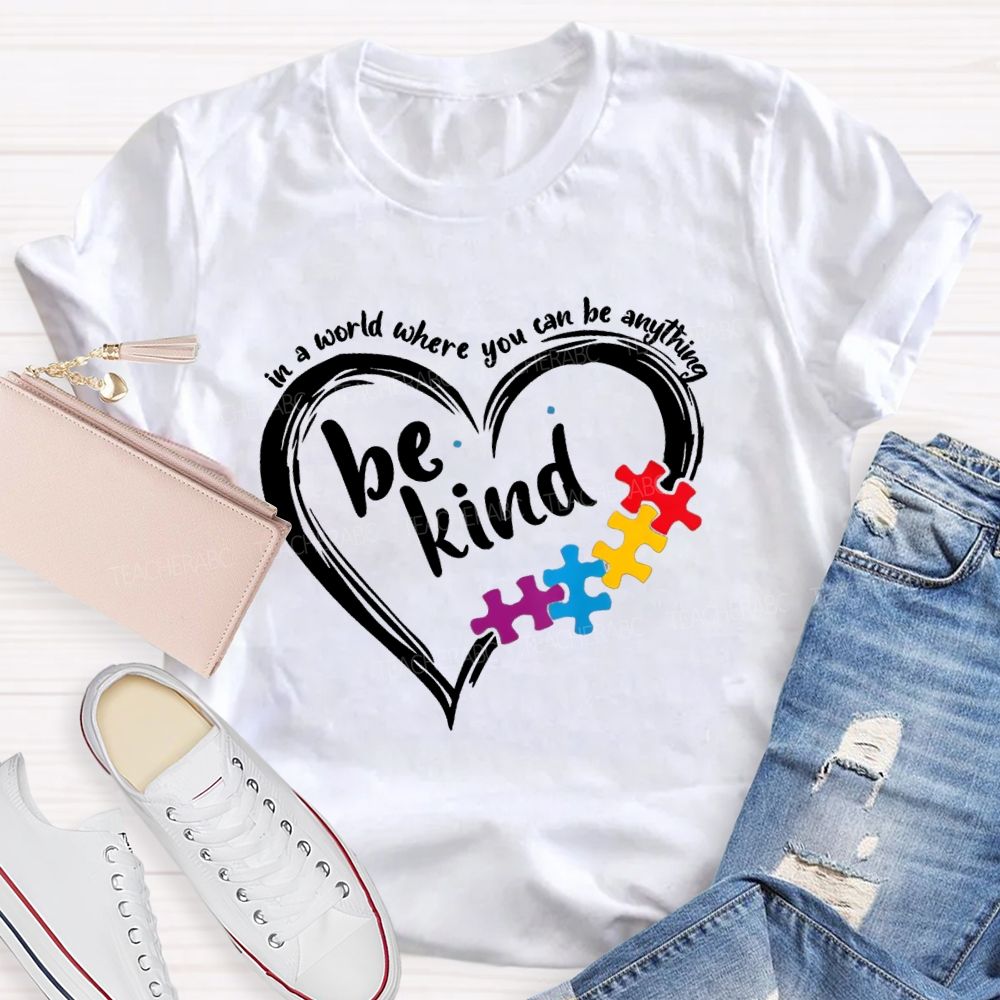 In A World Where You Can Be Anything Be Kind Heart Puzzle Teacher T-shirt