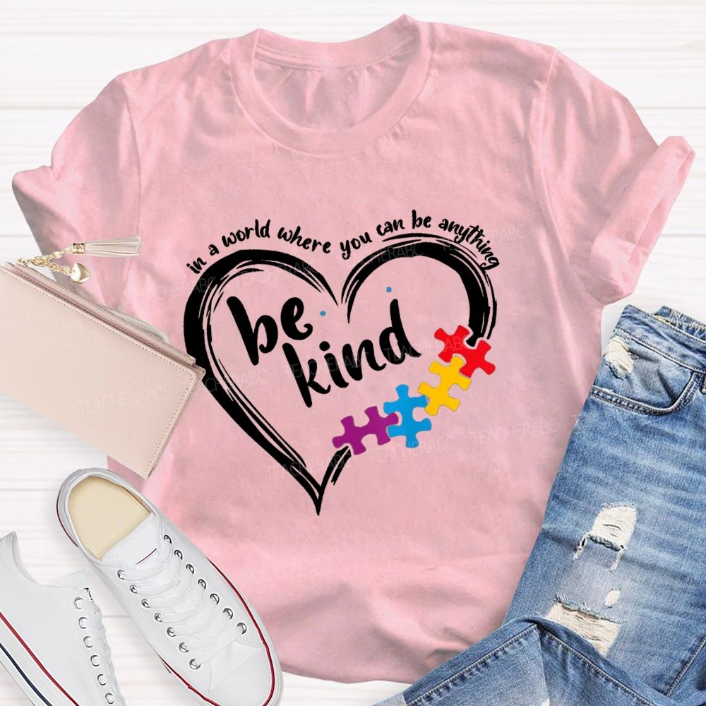 In A World Where You Can Be Anything Be Kind Heart Puzzle Teacher T-shirt