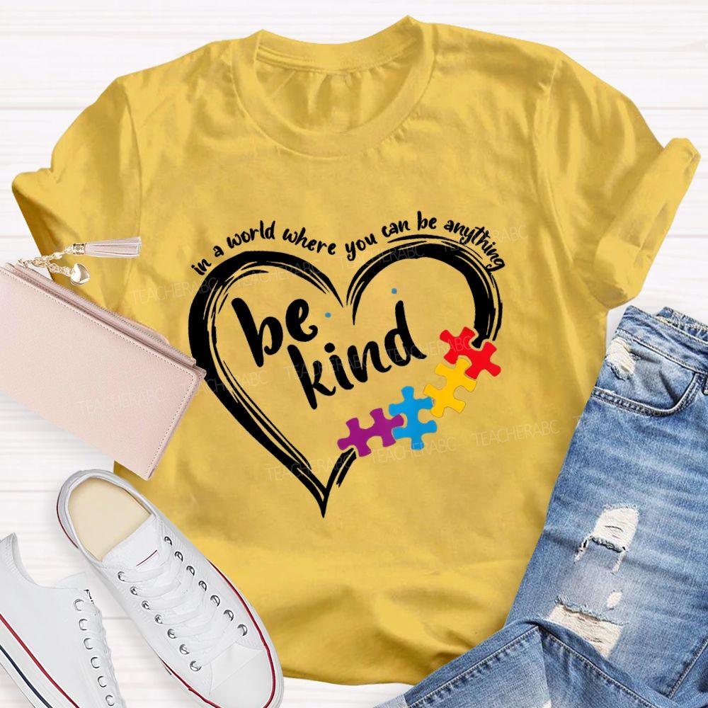 In A World Where You Can Be Anything Be Kind Heart Puzzle Teacher T-shirt