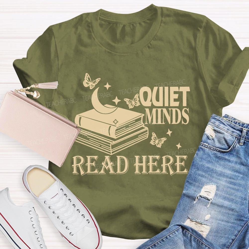Quiet Minds Read Here Teacher T-shirt
