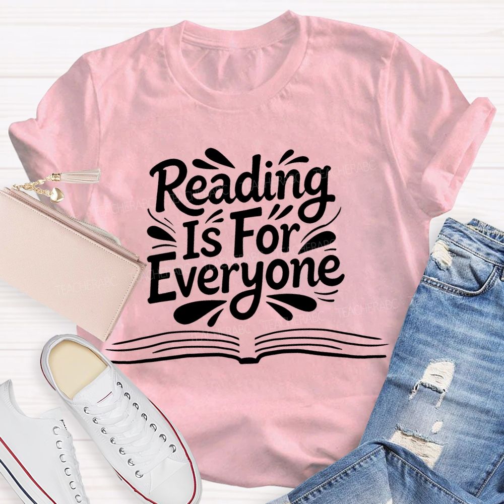 Reading Is For Everyone Teacher T-shirt