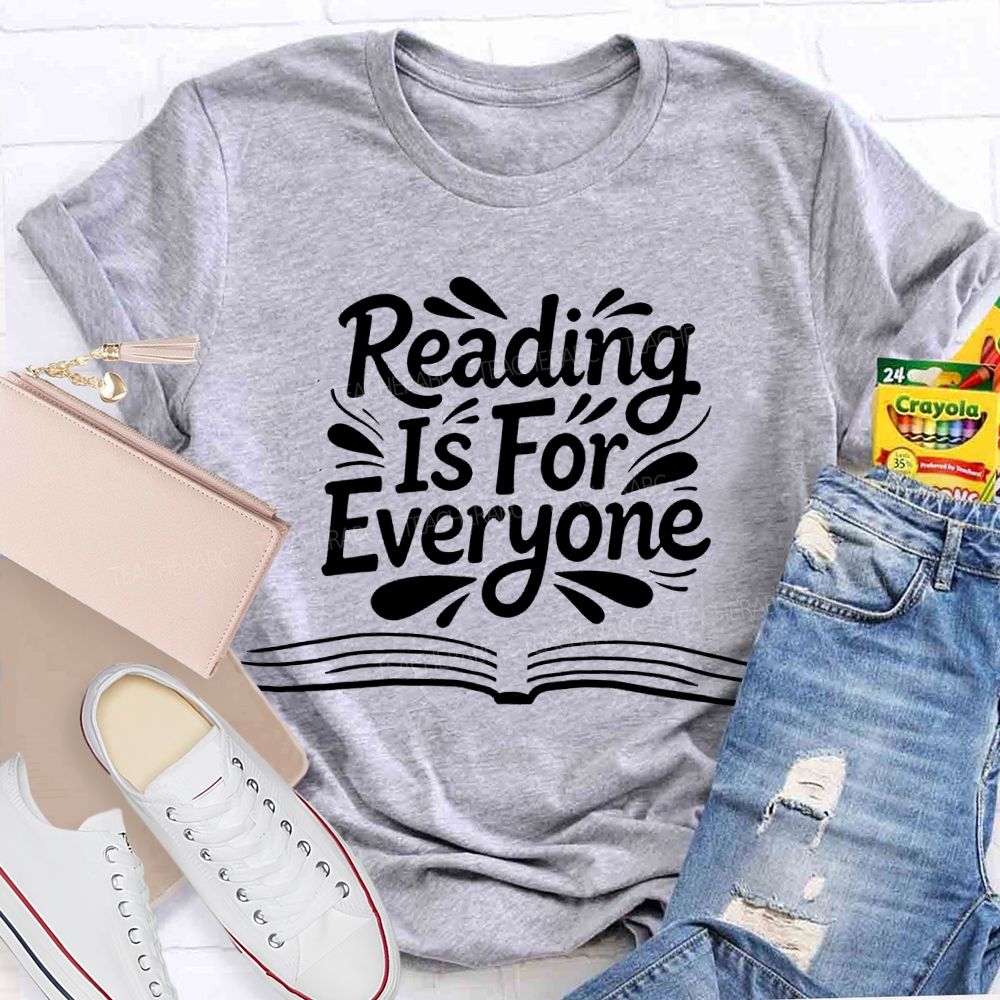 Reading Is For Everyone Teacher T-shirt