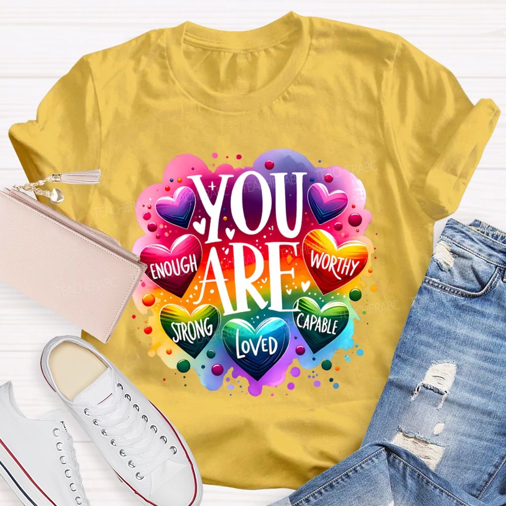 You Are Enough Worthy Strong Loved Capable Art Teacher T-shirt