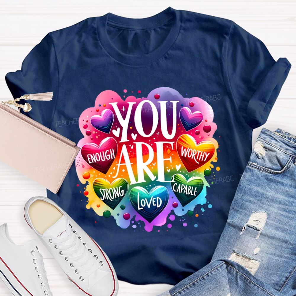 You Are Enough Worthy Strong Loved Capable Art Teacher T-shirt