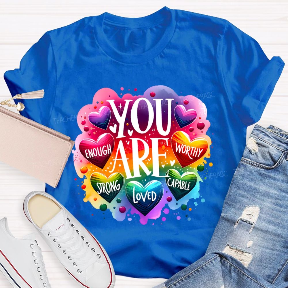 You Are Enough Worthy Strong Loved Capable Art Teacher T-shirt