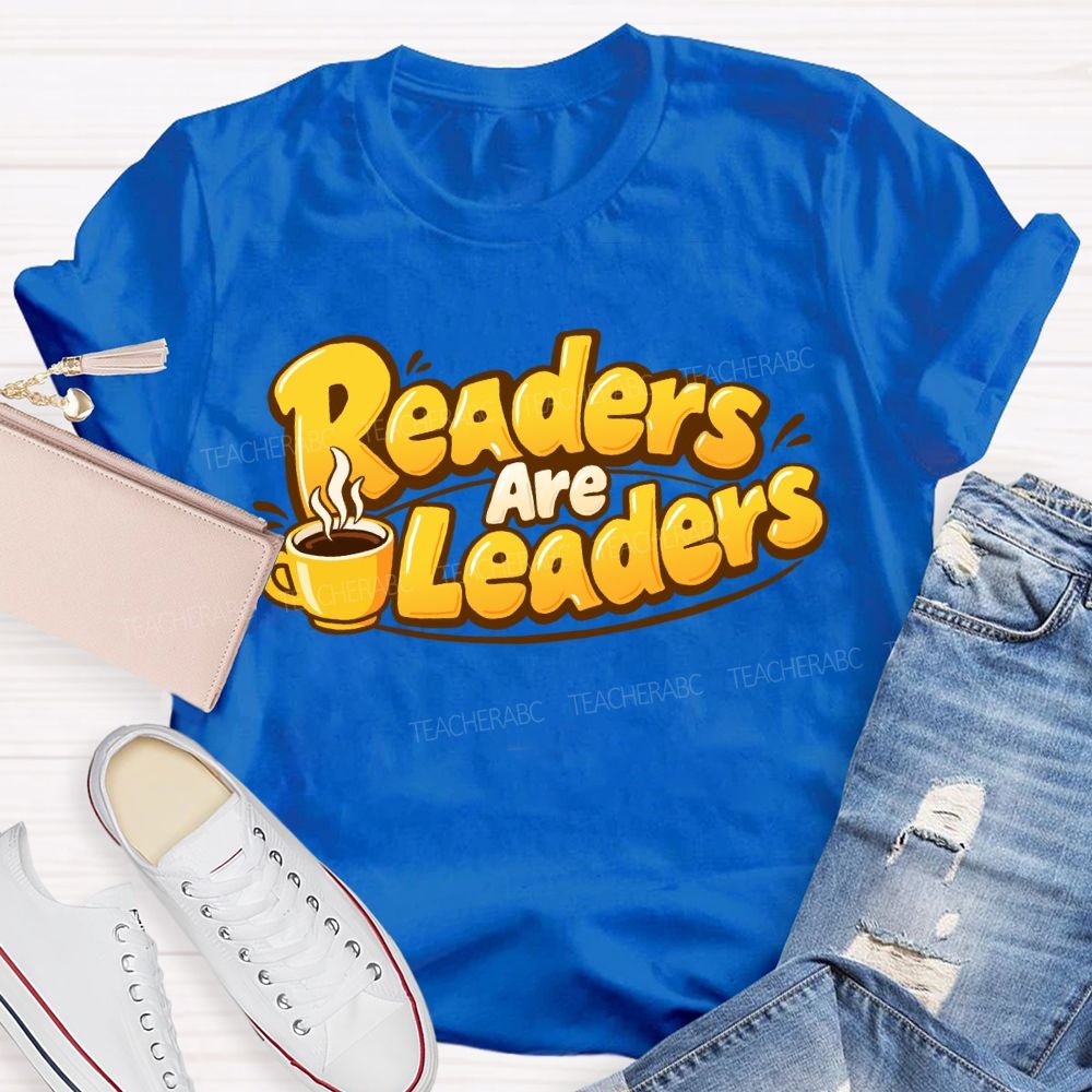 Readers Are Leaders Teacher T-Shirt