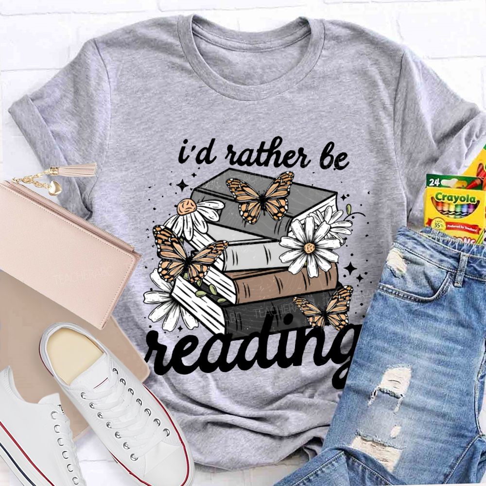 I'D Rather Be Reading Butterflies And Colorful Books Teacher T-shirt