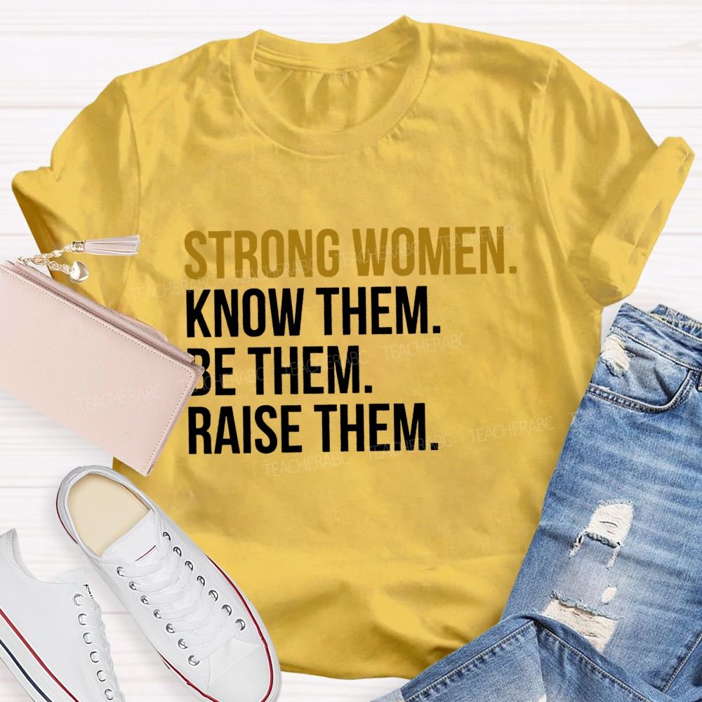 Strong Women Know Them Be Them T-shirt