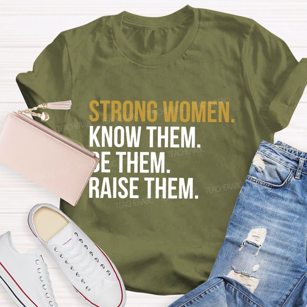 Strong Women Know Them Be Them T-shirt