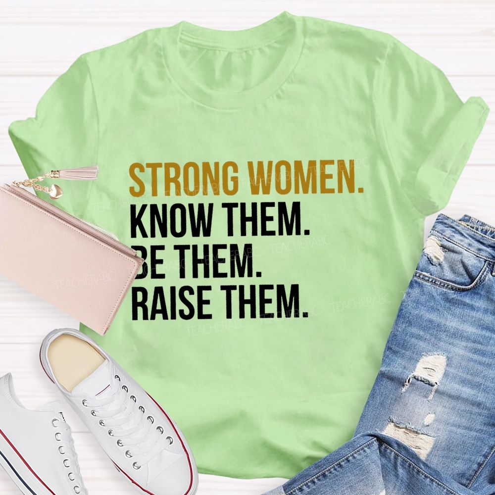 Strong Women Know Them Be Them T-shirt