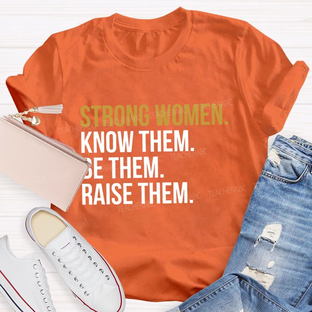 Strong Women Know Them Be Them T-shirt