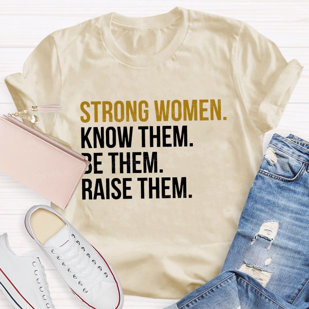 Strong Women Know Them Be Them T-shirt