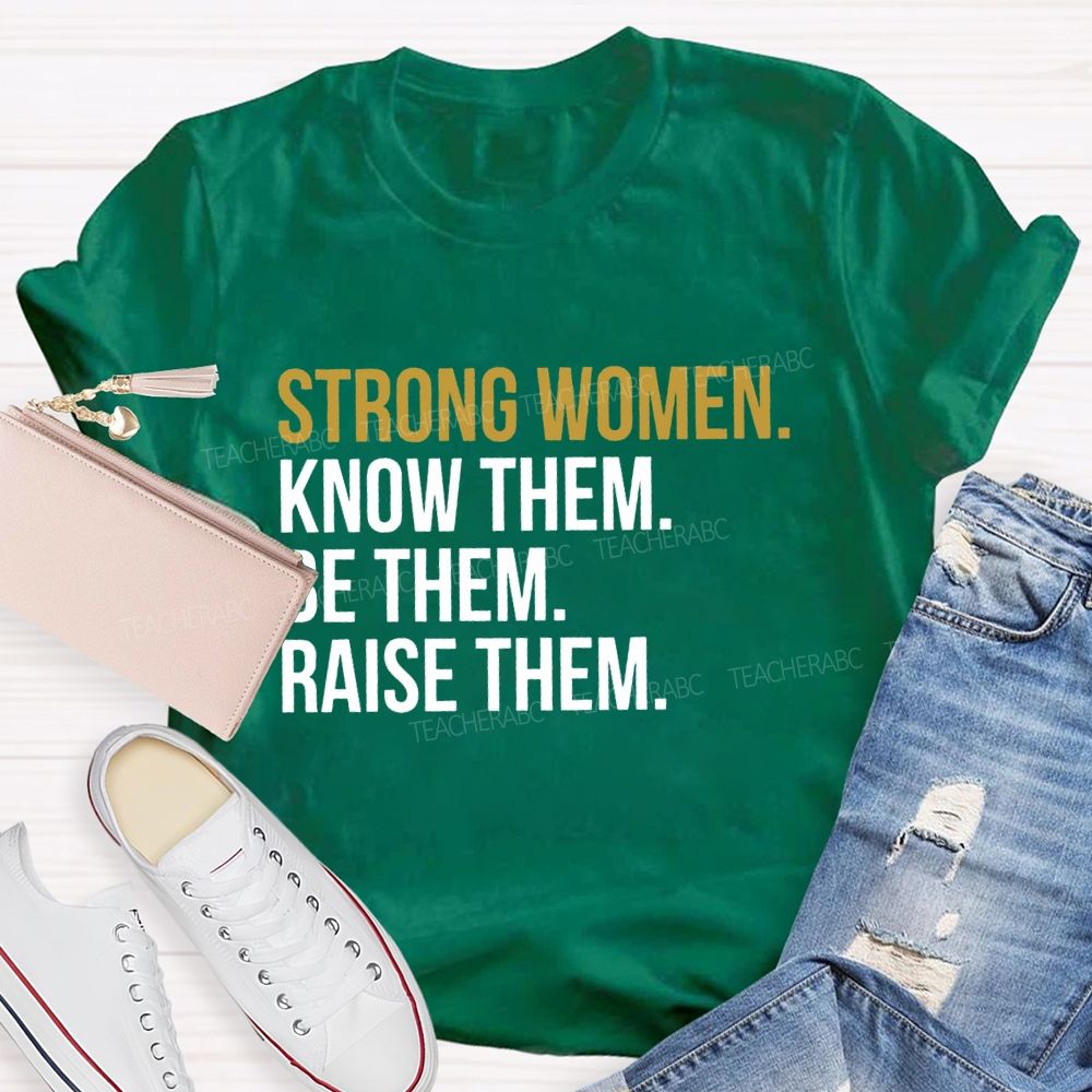 Strong Women Know Them Be Them T-shirt
