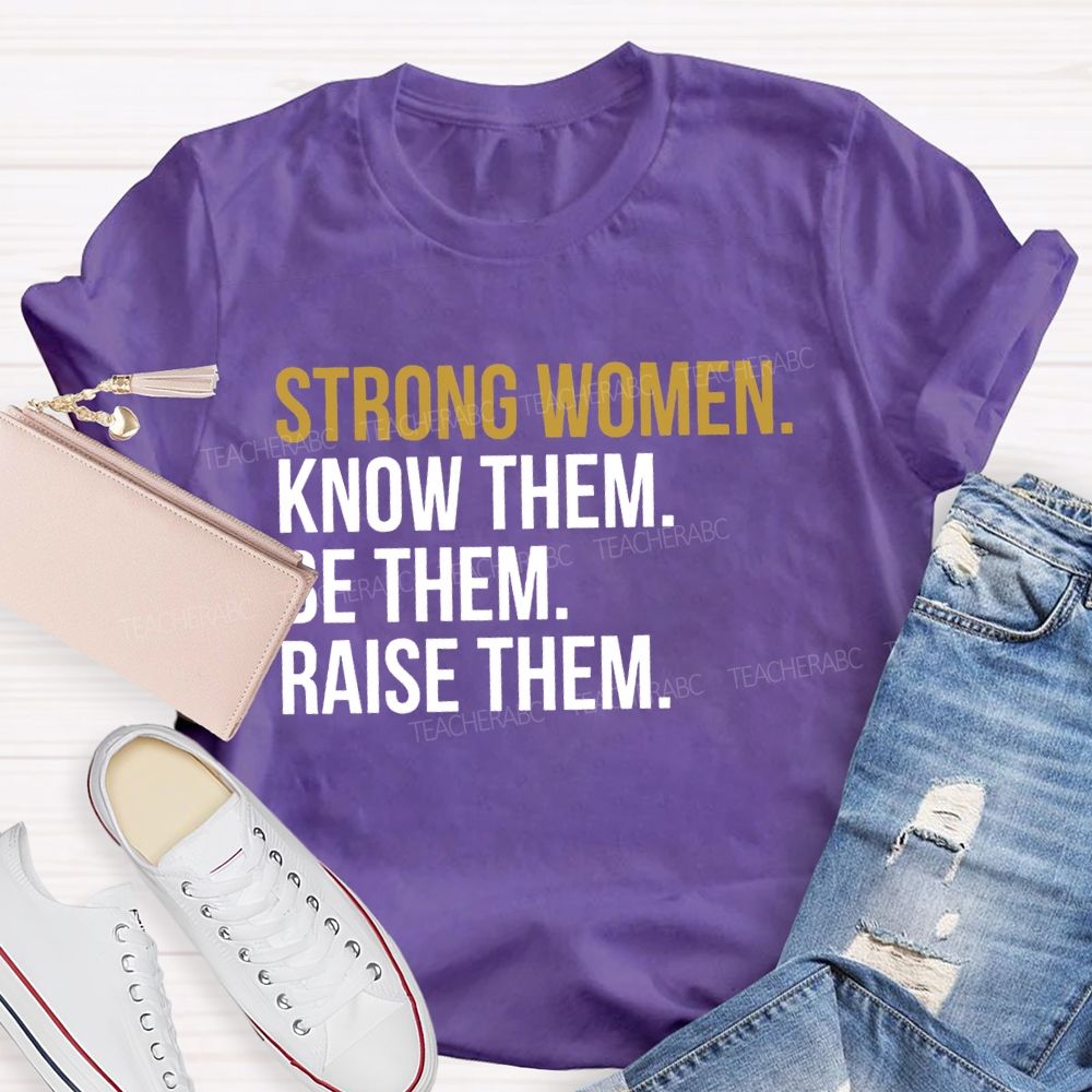 Strong Women Know Them Be Them T-shirt