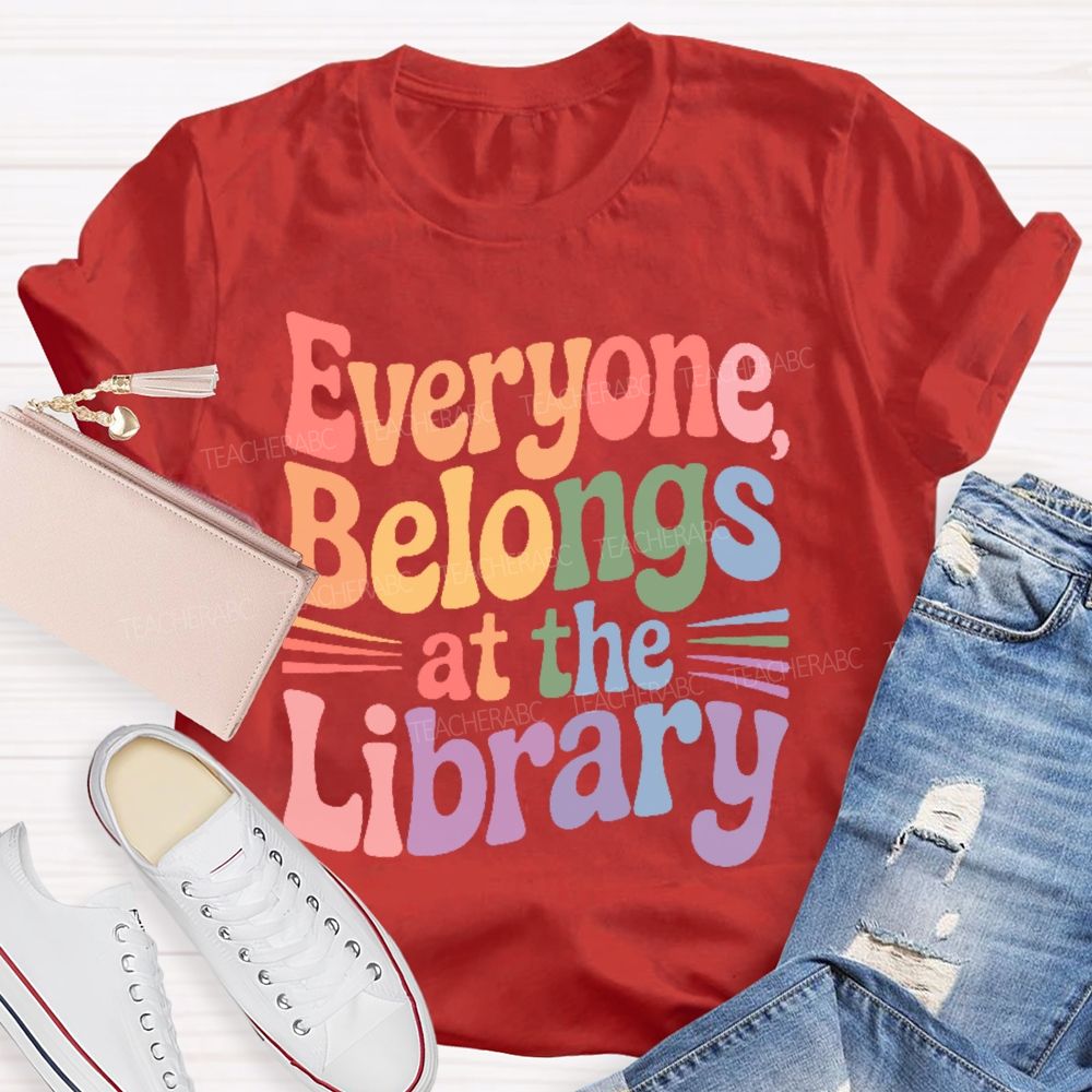 Everyone Belongs At The Library  Teacher T-shirt