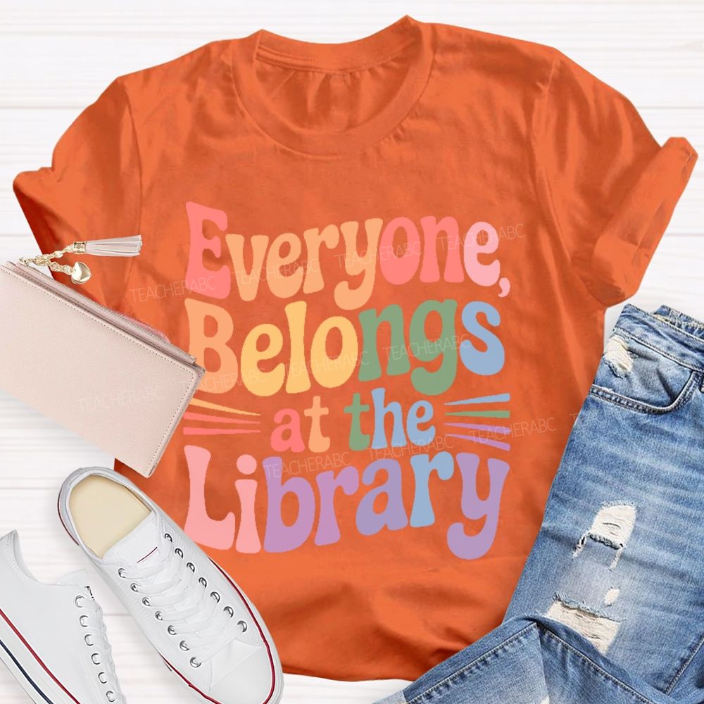 Everyone Belongs At The Library  Teacher T-shirt