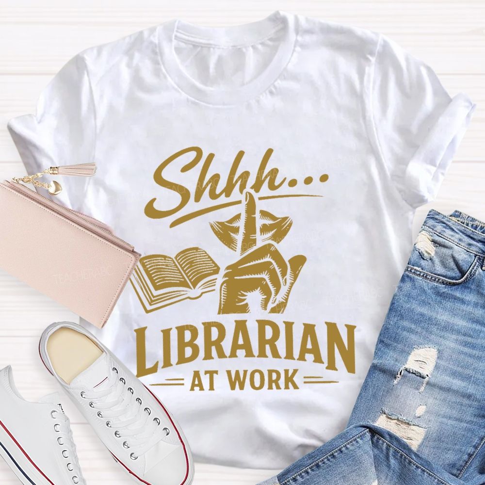 Shhh... Librarian At Work  Teacher T-shirt