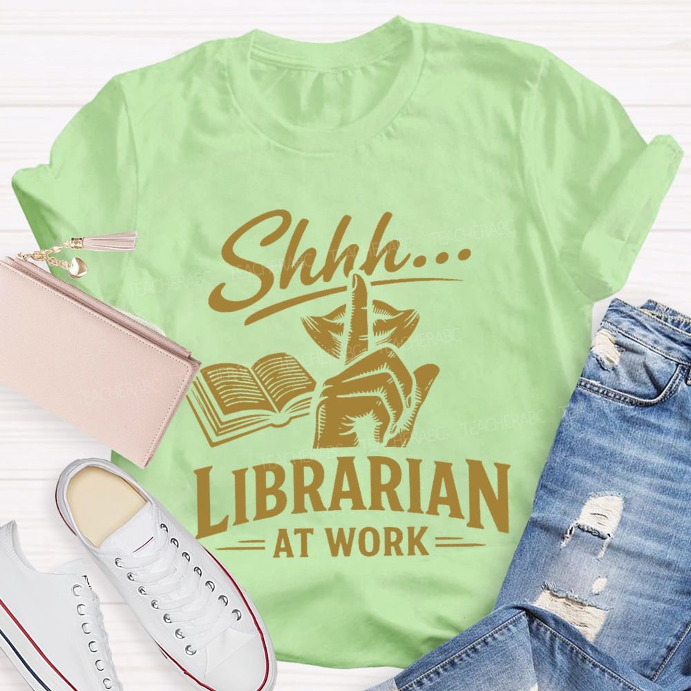 Shhh... Librarian At Work  Teacher T-shirt