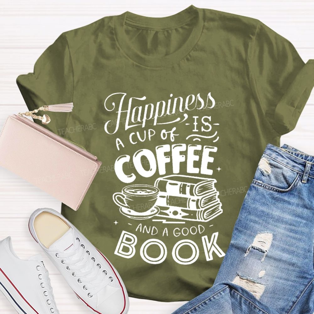 Happiness Is A Cup Of Coffee And A Good Book  Teacher T-shirt