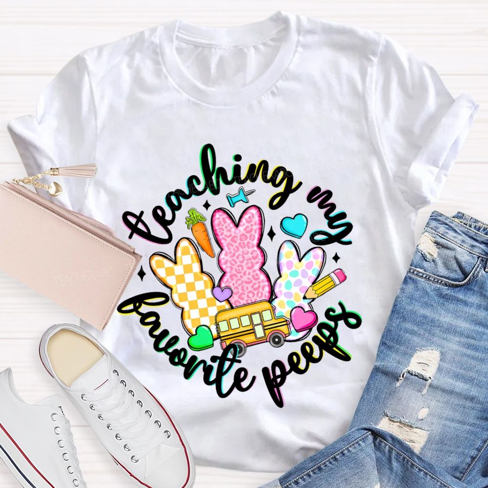 Teaching My Favorite Peeps Graphics  Teacher T-shirt