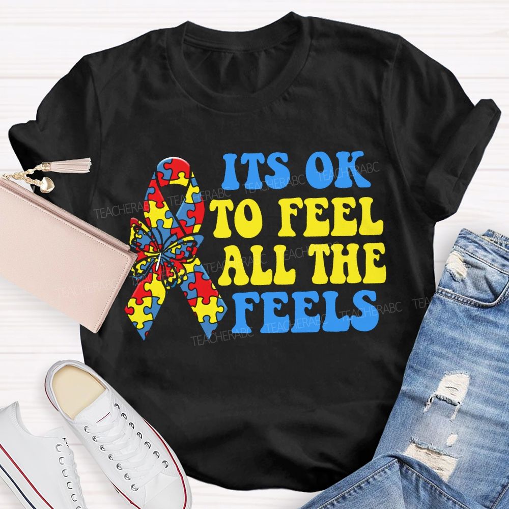 It'S Ok To Feel All The Feels Teacher T-shirt