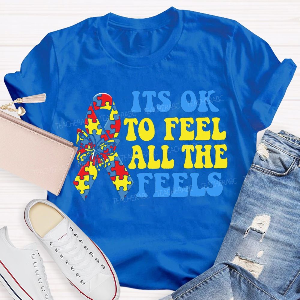 It'S Ok To Feel All The Feels Teacher T-shirt