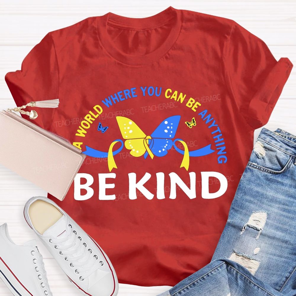 In A World Where You Can Be Anything Be Kind Teacher T-shirt