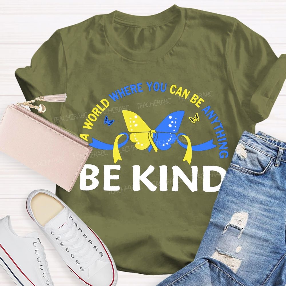 In A World Where You Can Be Anything Be Kind Teacher T-shirt