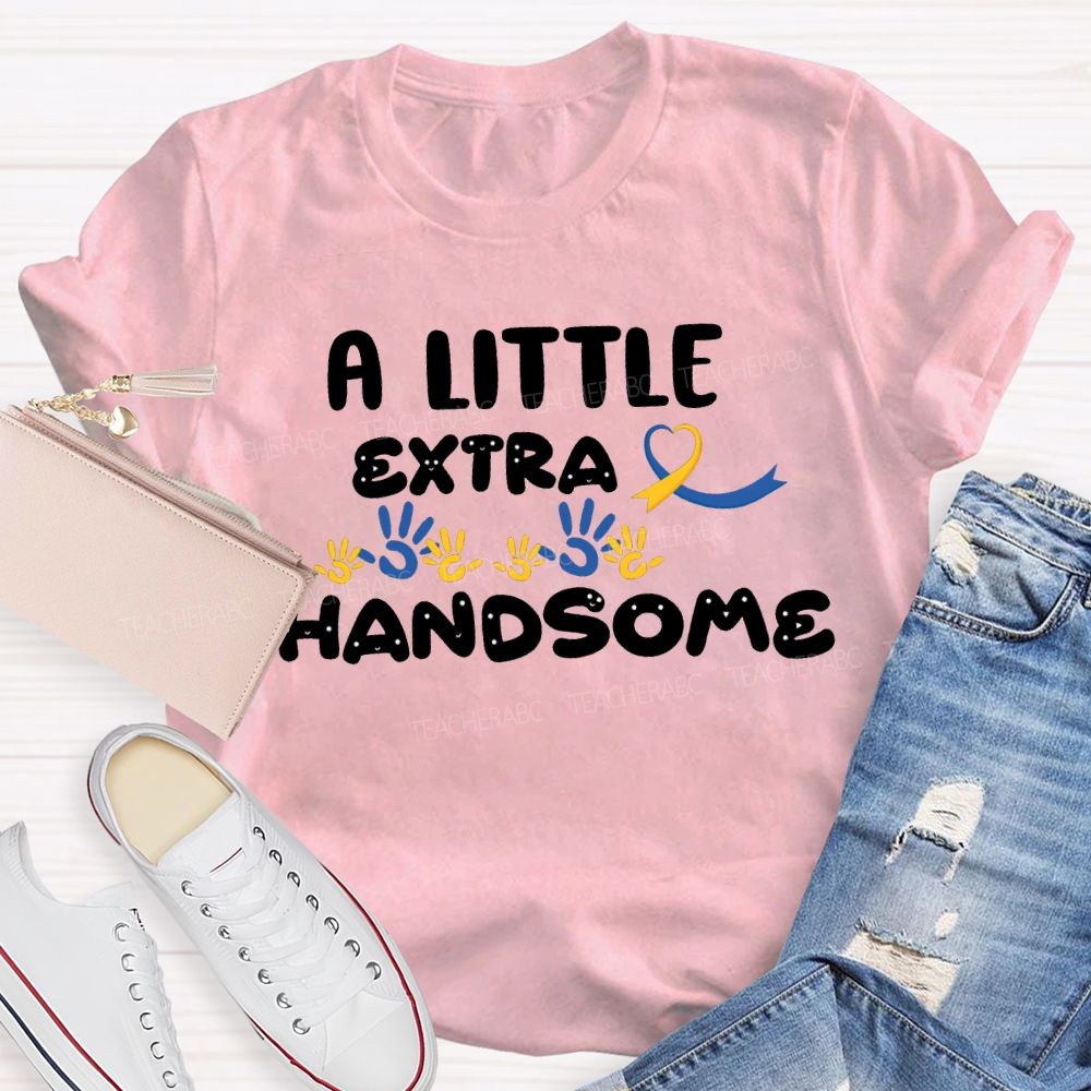 Down Syndrome A Little Extra Handsome Teacher T-shirt