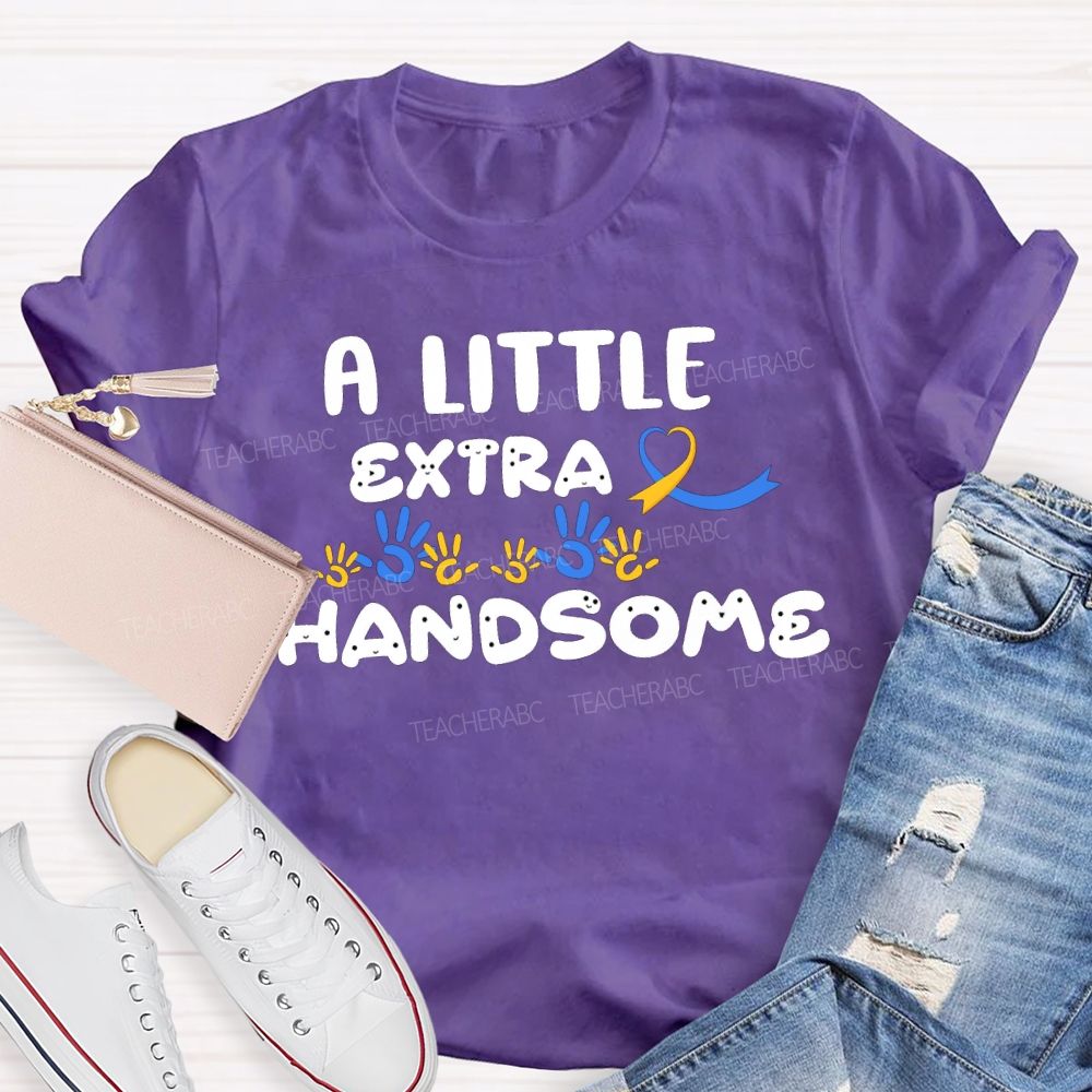 Down Syndrome A Little Extra Handsome Teacher T-shirt