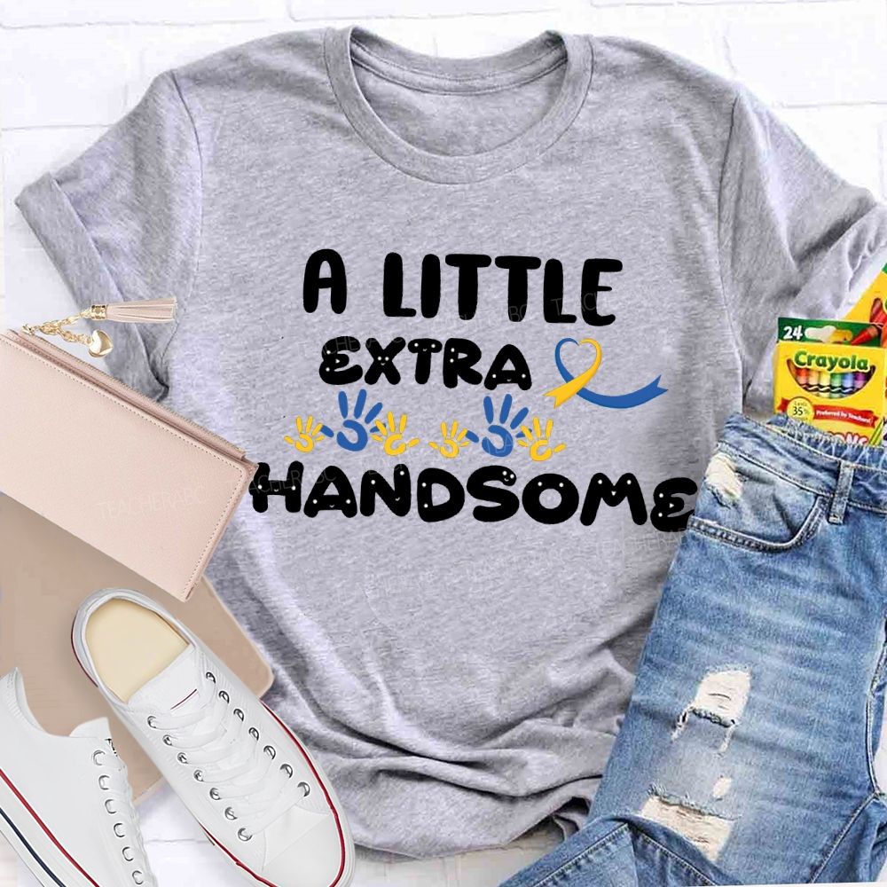 Down Syndrome A Little Extra Handsome Teacher T-shirt